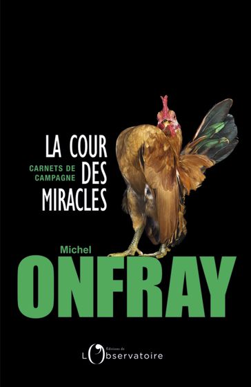 La cour des miracles. Carnets de campagne - Michel Onfray