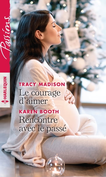 Le courage d'aimer - Rencontre avec le passé - Karen Booth - Tracy Madison