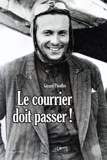 Le courrier doit passer ! Nouvelle édition - Gérard Piouffre