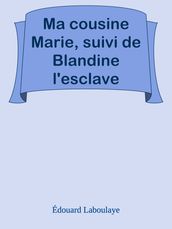 Ma cousine Marie, suivi de Blandine l esclave