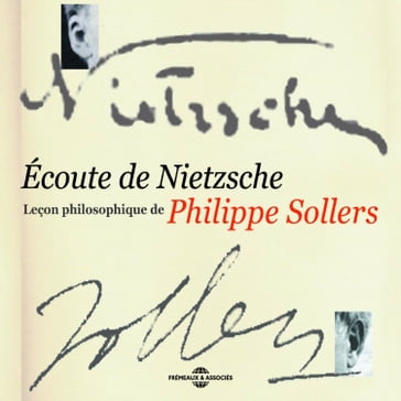 Écoute de Nietzsche. Leçon philosophique de Philippe Sollers - Philippe Sollers