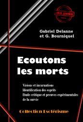 Écoutons les Morts - Visions et incarnations. Identification des esprits. Etude critique et preuves expérimentales de la survie [édition intégrale revue et mise à jour]