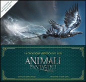 La creazione artistica del film Animali fantastici e dove trovarli. Ediz. illustrata