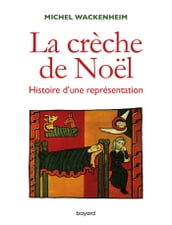 La crèche. Histoire d une représentation