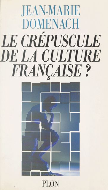 Le crépuscule de la culture française ? - Jean-Marie Domenach