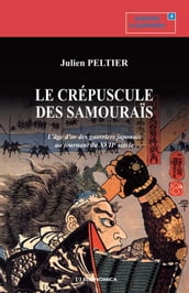 Le crépuscule des samouraïs : l âge d or des guerriers japonais au tournant du XVIIe siècle