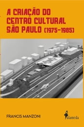 A criação do Centro Cultural São Paulo (1975-1985)