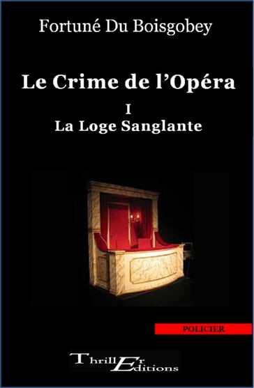 Le crime de l'opéra : La loge sanglante - Tome 1 - Fortuné du Boisgobey