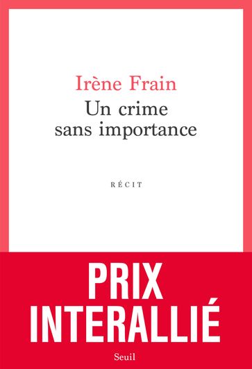 Un crime sans importance - Prix Interallié 2020 - Irène Frain