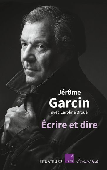 Écrire et dire - Caroline Broué - Jérôme Garcin