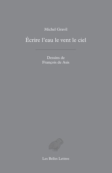 Écrire l'eau le vent le ciel - Michel Gravil