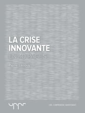 La crise innovante - En 40 pages