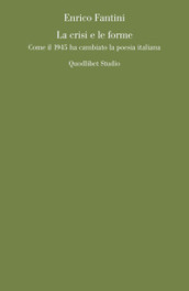 La crisi e le forme. Come il 1945 ha cambiato la poesia italiana