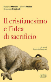 Il cristianesimo e l idea di sacrificio