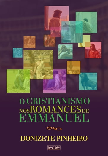 O cristianismo nos romances de Emmanuel - Donizete Pinheiro