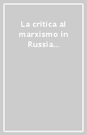 La critica al marxismo in Russia agli inizi del secolo