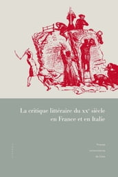 La critique littéraire du XXesiècle en France et en Italie