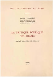 La critique poétique des Arabes jusqu au Ve siècle de l Hégire (XIe siècle de J.C.)