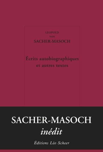 Écrits autobiographiques et autres textes - Leopold von Sacher-Masoch
