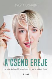 A csend ereje - A zárkózott ember útja a sikerhez