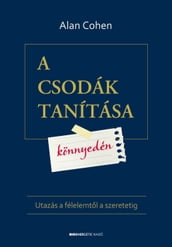 A csodák tanítása könnyedén Utazás a félelemtl a szeretetig