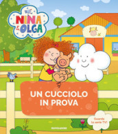 Un cucciolo in prova. Nina&Olga. Ediz. a colori