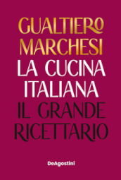 La cucina italiana. Il grande ricettario. Nuova ediz.