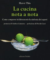 La cucina nota a nota. Come comporre in laboratorio la sinfonia dei sapori