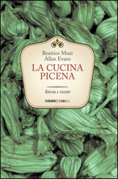 La cucina picena. Storia e ricette