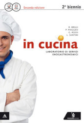 In cucina. Con ricettario. Per gli Ist. Professionali. Con e-book. Con espansione online