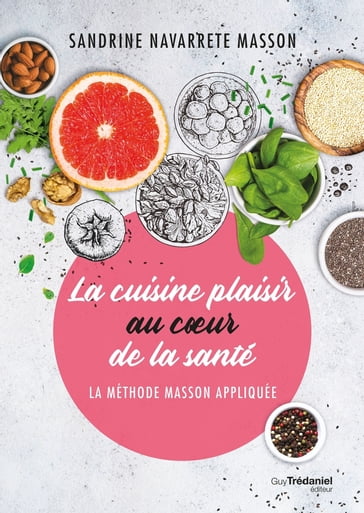 La cuisine plaisir au coeur de la santé - Sandrine Navarette Masson