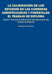 La culminación de los estudios en las carreras agropecuarias y forestales. El trabajo de diploma. Parte II: después de la elaboración del documento del trabajo de diploma