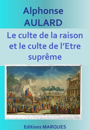 Le culte de la raison et le culte de l'Etre suprême - Alphonse Aulard