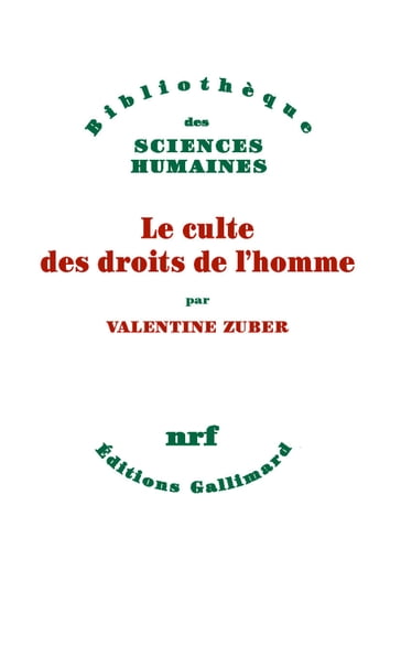 Le culte des droits de l'homme. Une religion républicaine française (XVIIIe-XXIe siècle) - Valentine Zuber