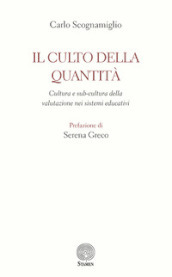 Il culto della quantità. Cultura e sub-cultura della valutazione nei sistemi educativi