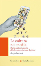 La cultura nei media. Dalla carta stampata alla frammentazione digitale