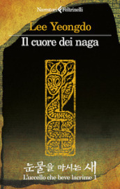 Il cuore dei naga. L uccello che beve lacrime. 1.