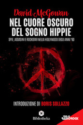 Nel cuore oscuro del sogno hippie. Spie, assassini e rockstar nella Hollywood degli anni  60