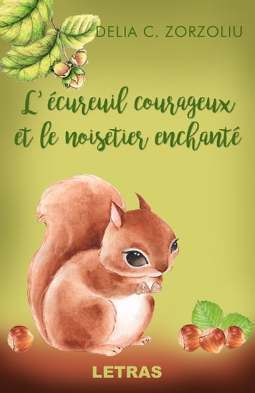 L'Écureuil Courageux Et Le Noisetier Enchanté - Delia C. Zorzoliu