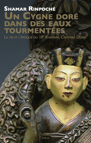 Un cygne doré dans des eaux tourmentées - Shamar Rinpoche