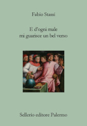 E d ogni male mi guarisce un bel verso. Breve discorso su Dante, la poesia e il dolore