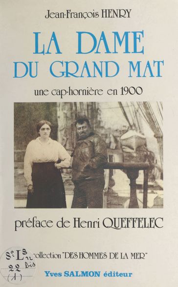 La dame du Grand-Mât : une cap-hornière en 1900 - Henri Queffélec - Jean-François Henry