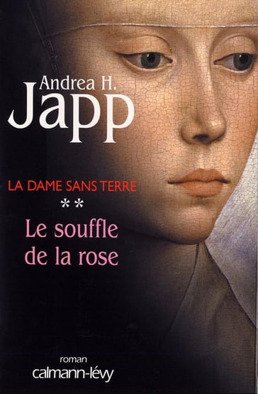 La dame sans terre, t2 : Le Souffle de la rose - Andrea H. Japp