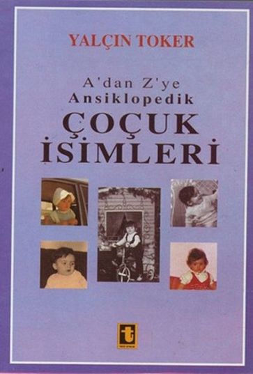 A'dan Z'ye Ansiklopedik Çocuk simleri (Ciltli) - Yalçn Toker