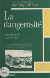 La dangerosité : approche pénale et psychiatrique