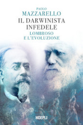 Il darwinista infedele. Lombroso e l evoluzione