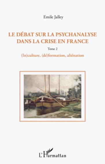 Le débat sur la psychanalyse dans la crise en France (Tome 2) - Emile Jalley