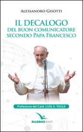 Il decalogo del buon comunicatore secondo papa Francesco