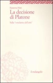 La decisione di Platone. Sulla «condanna dell arte»