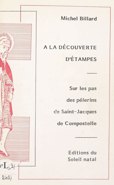 À la découverte d'Étampes : sur les pas des pélerins de Saint-Jacques de Compostelle - Michel Billard